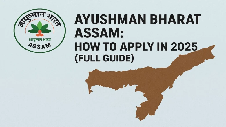 Ayushman Bharat Assam: How to Apply in 2025 (Full Guide)