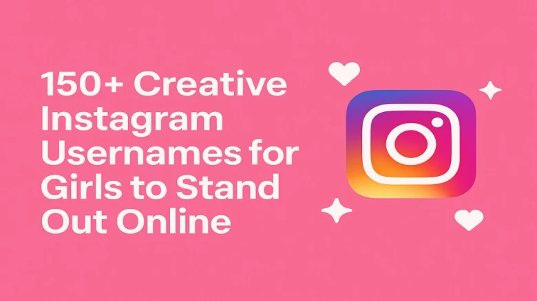 150+ Creative Instagram Usernames for Girls to Stand Out Online