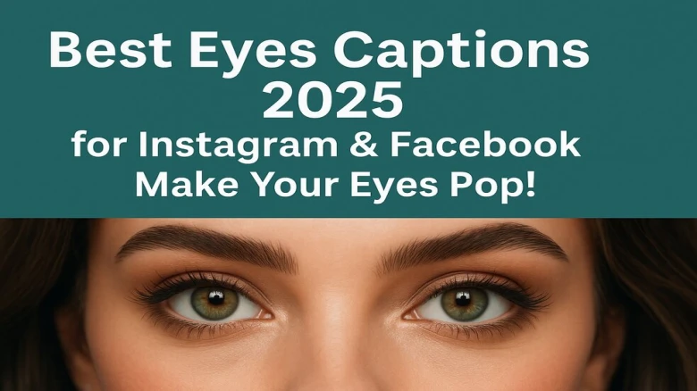 Best Eyes Captions 2025 for Instagram & Facebook – Make Your Eyes Pop!